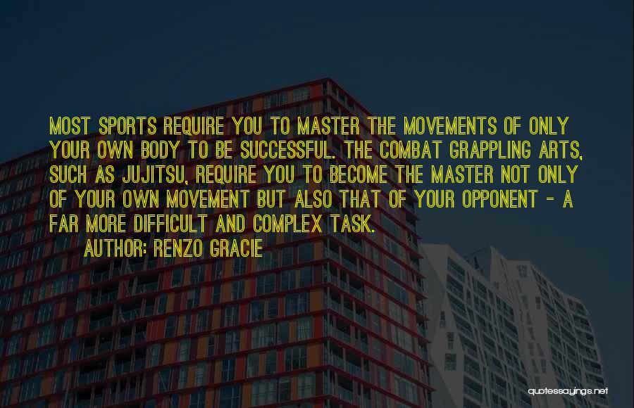 Difficult Task Quotes By Renzo Gracie