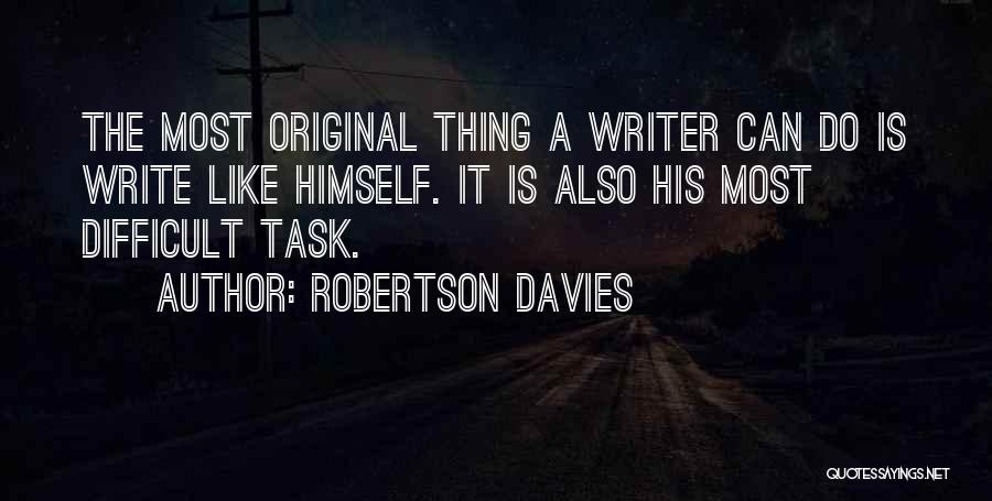 Difficult Task Quotes By Robertson Davies