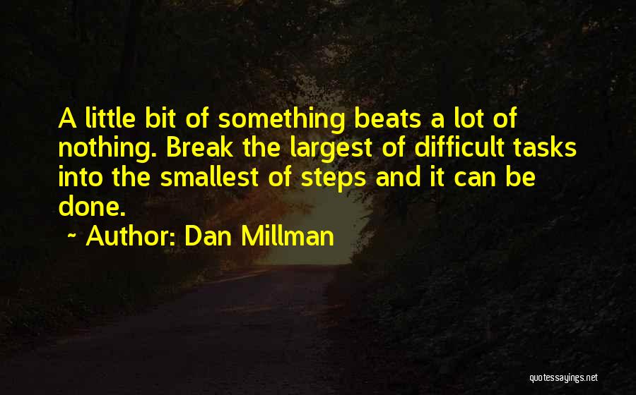 Difficult Tasks Quotes By Dan Millman