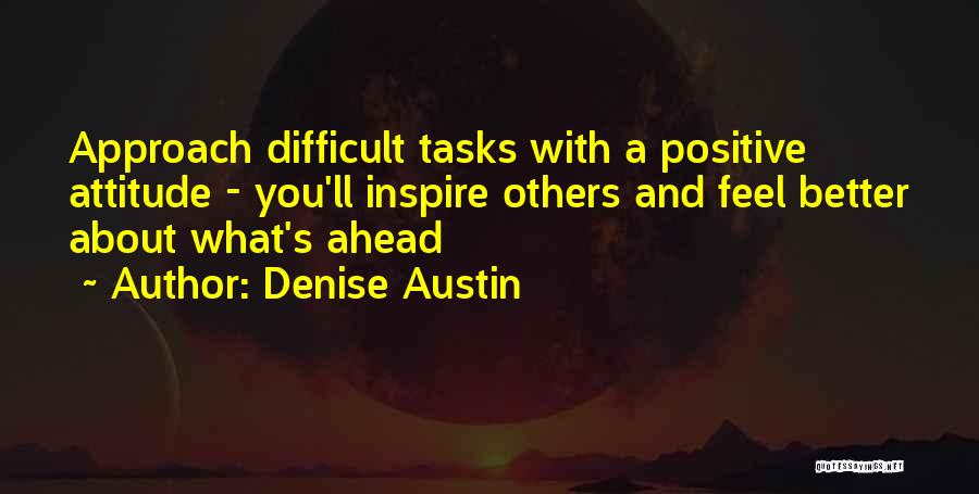 Difficult Tasks Quotes By Denise Austin