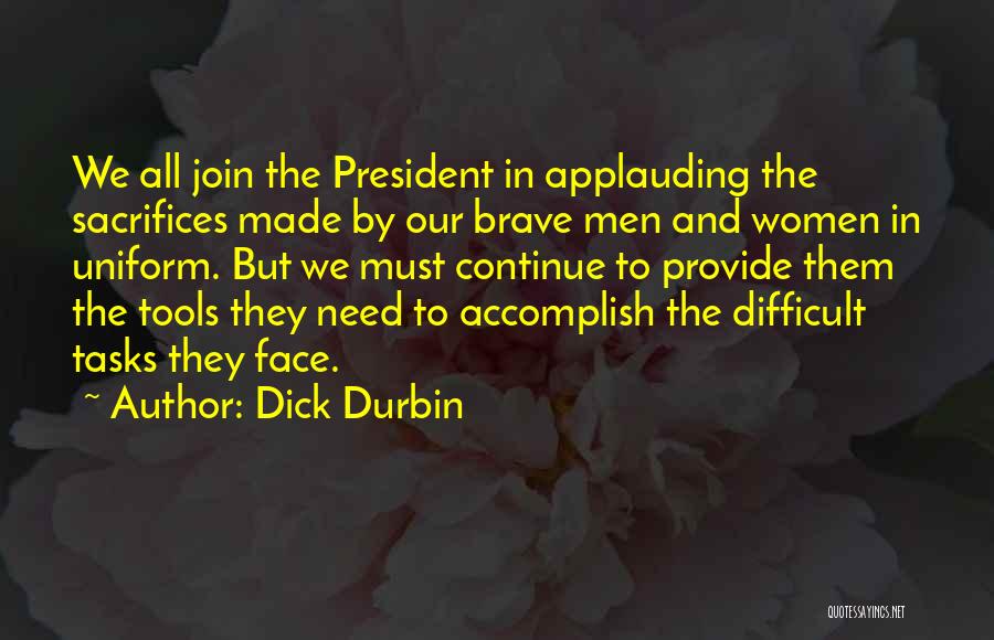 Difficult Tasks Quotes By Dick Durbin