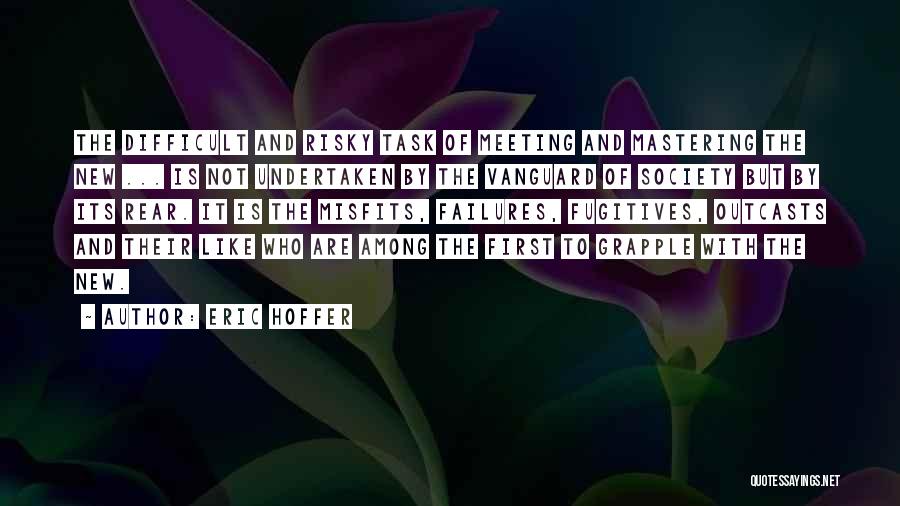 Difficult Tasks Quotes By Eric Hoffer