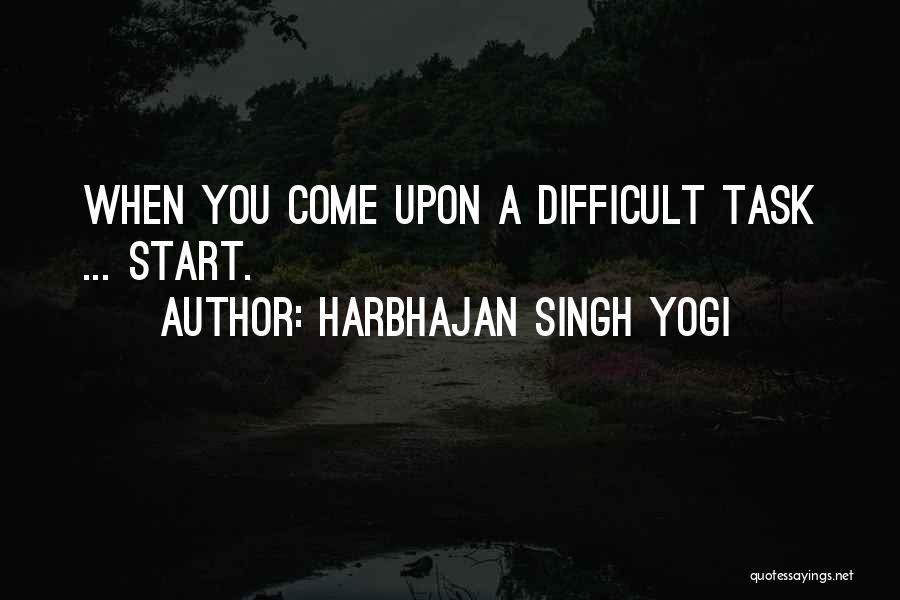 Difficult Tasks Quotes By Harbhajan Singh Yogi