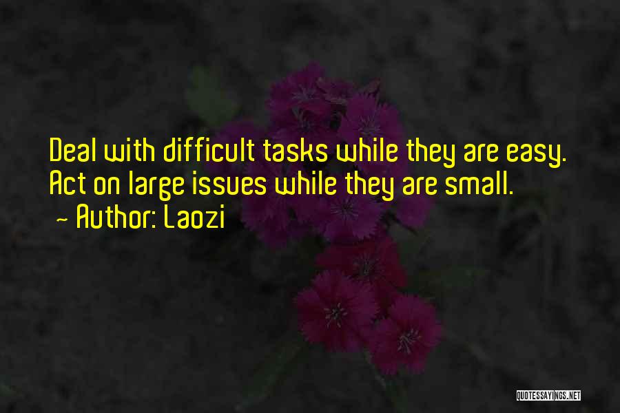 Difficult Tasks Quotes By Laozi