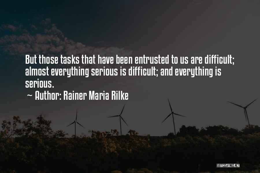 Difficult Tasks Quotes By Rainer Maria Rilke