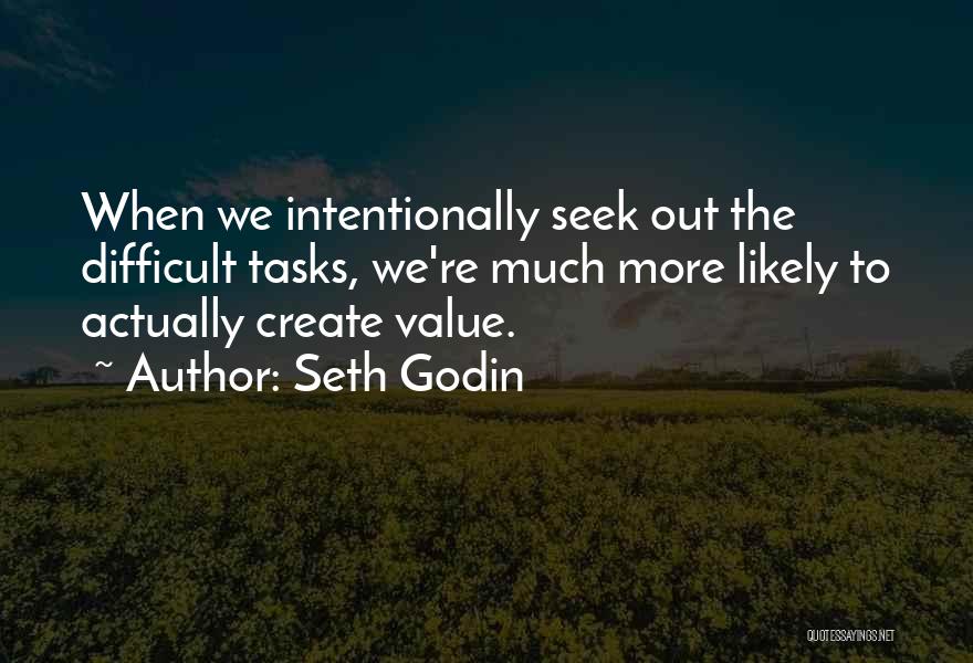 Difficult Tasks Quotes By Seth Godin