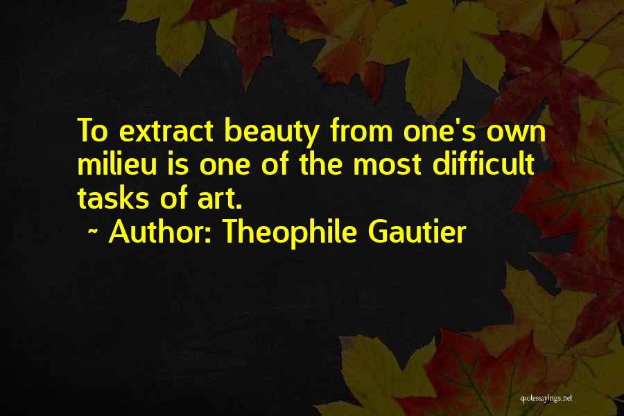Difficult Tasks Quotes By Theophile Gautier
