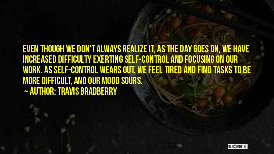 Difficult Tasks Quotes By Travis Bradberry