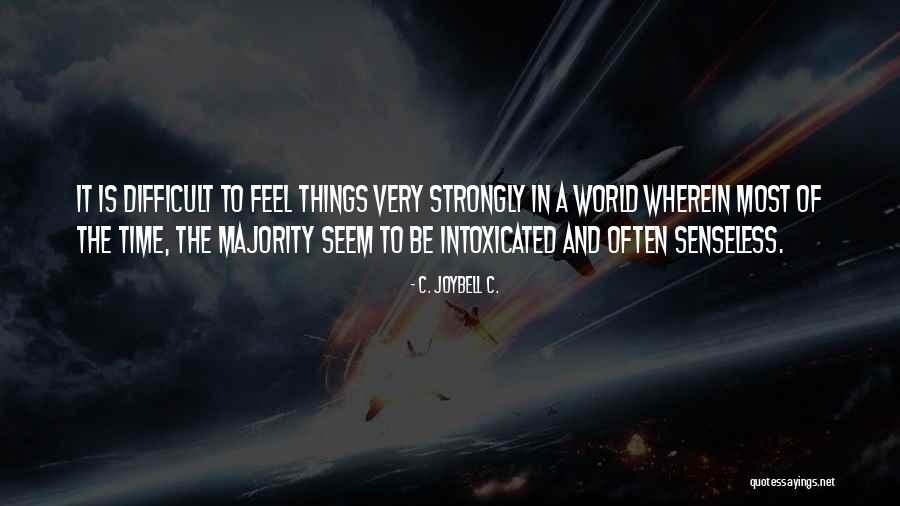 Difficult Things In Life Quotes By C. JoyBell C. Difficult Things In Life Quotes By C. JoyBell C.