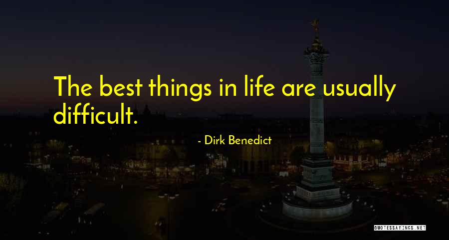 Difficult Things In Life Quotes By Dirk Benedict