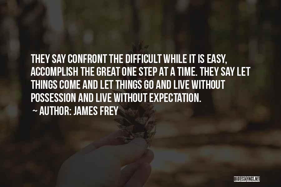 Difficult Things Quotes By James Frey