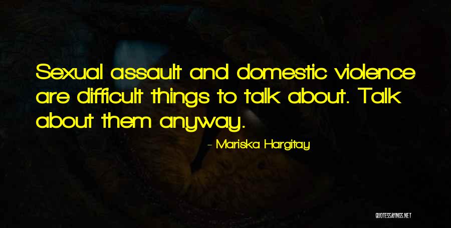 Difficult Things Quotes By Mariska Hargitay