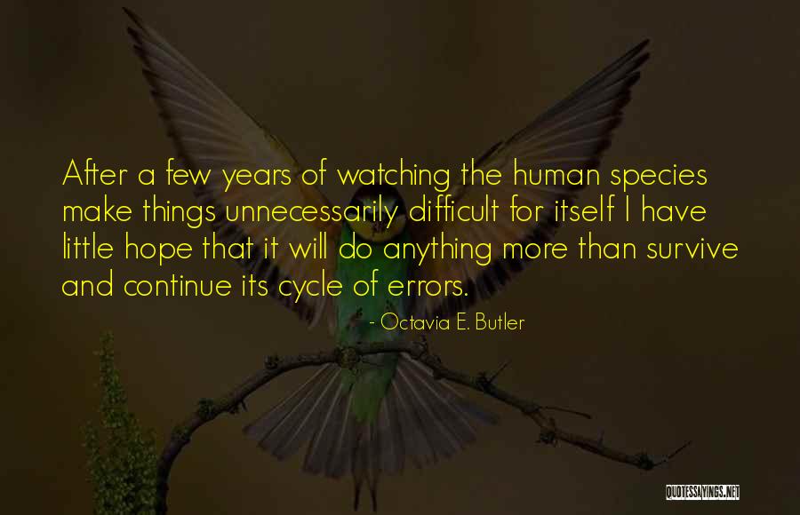 Difficult Things Quotes By Octavia E. Butler Difficult Things Quotes By Octavia E. Butler
