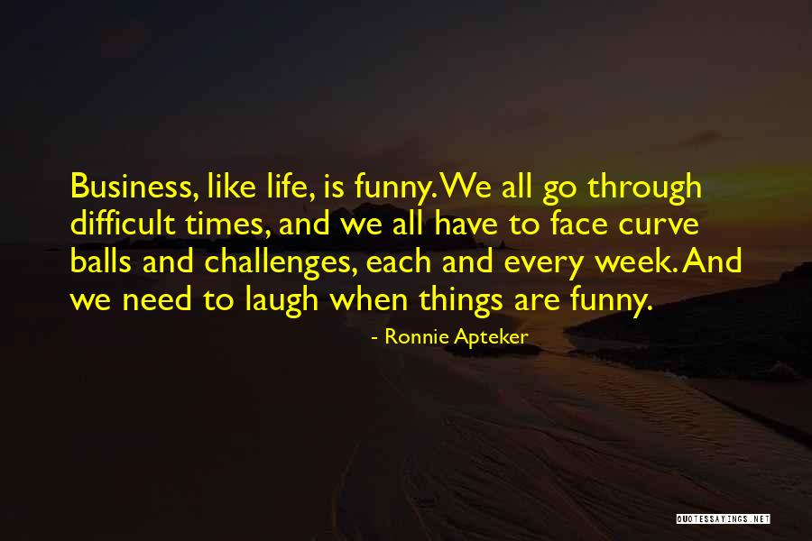 Difficult Things Quotes By Ronnie Apteker