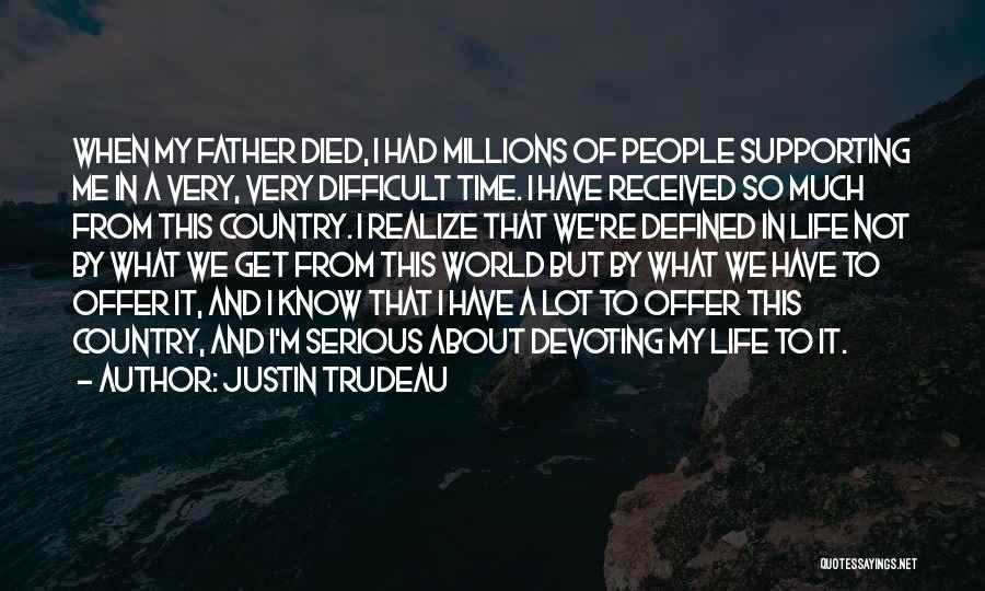 Difficult Time In Life Quotes By Justin Trudeau