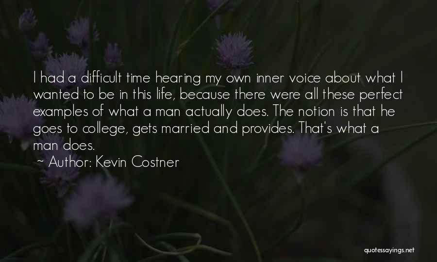 Difficult Time In Life Quotes By Kevin Costner