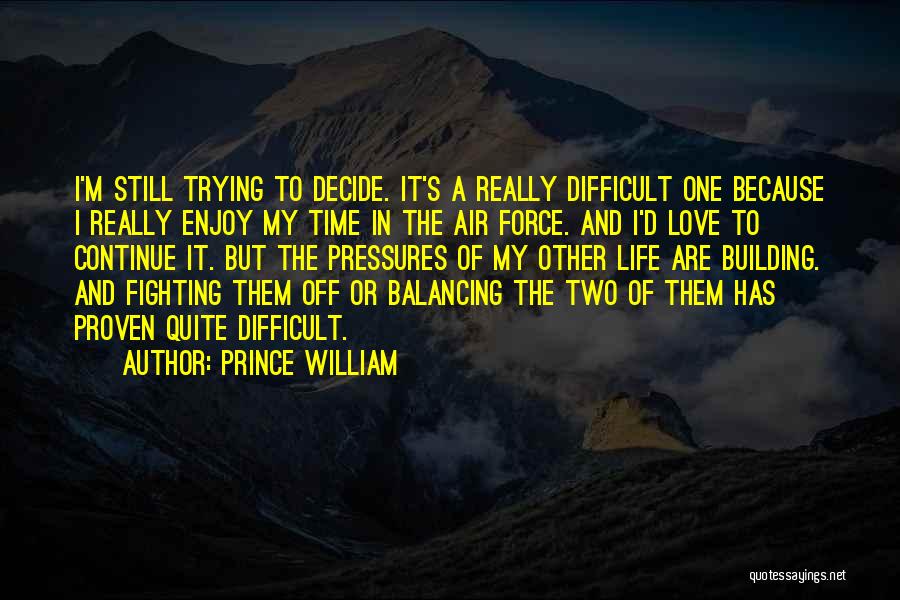 Difficult Time In Love Quotes By Prince William