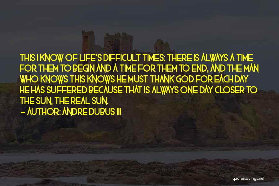 Difficult Times And God Quotes By Andre Dubus III