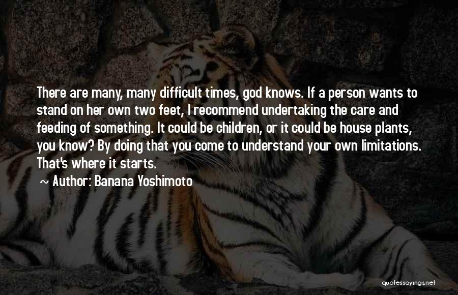 Difficult Times And God Quotes By Banana Yoshimoto