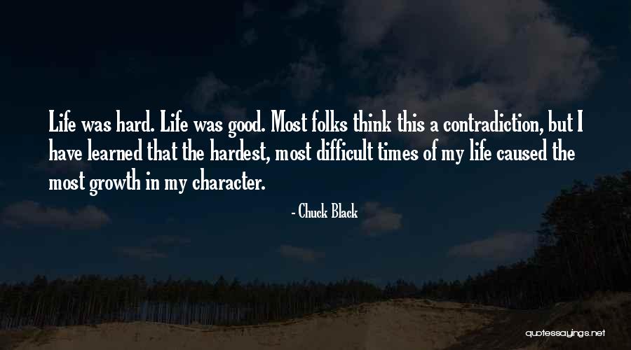 Difficult Times And Growth Quotes By Chuck Black Difficult Times And Growth Quotes By Chuck Black