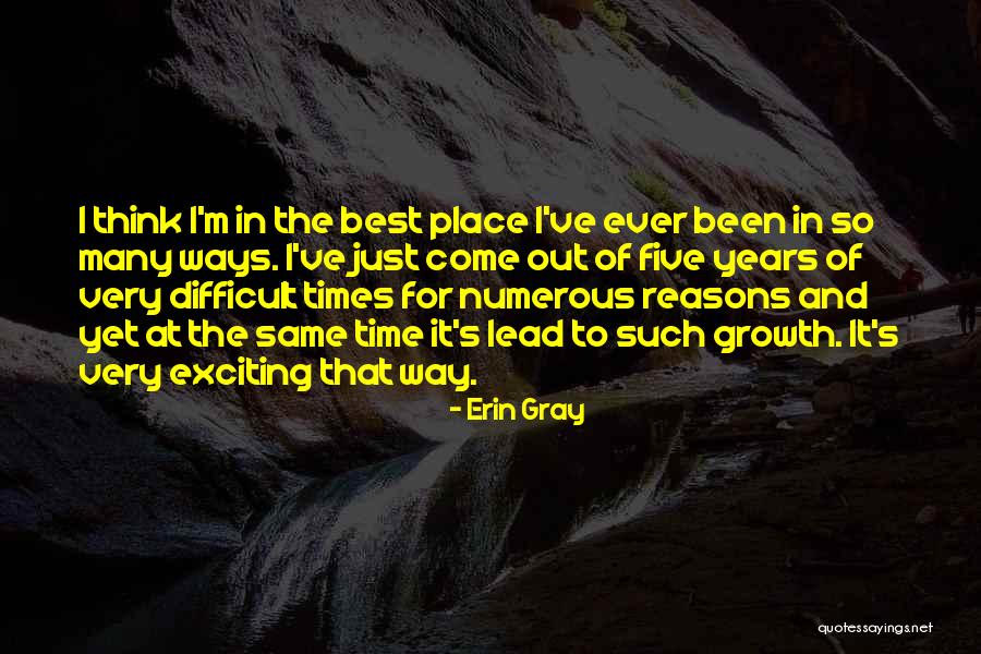 Difficult Times And Growth Quotes By Erin Gray Difficult Times And Growth Quotes By Erin Gray