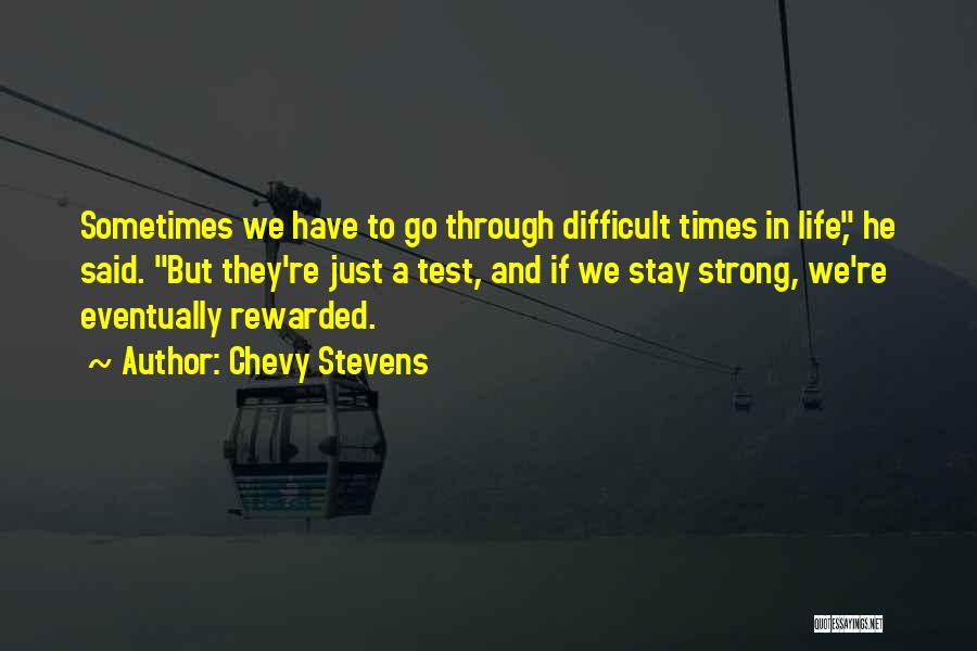 Difficult Times In Life Quotes By Chevy Stevens