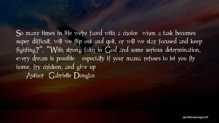 Difficult Times In Life Quotes By Gabrielle Douglas