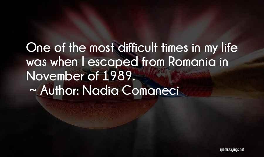 Difficult Times In Life Quotes By Nadia Comaneci