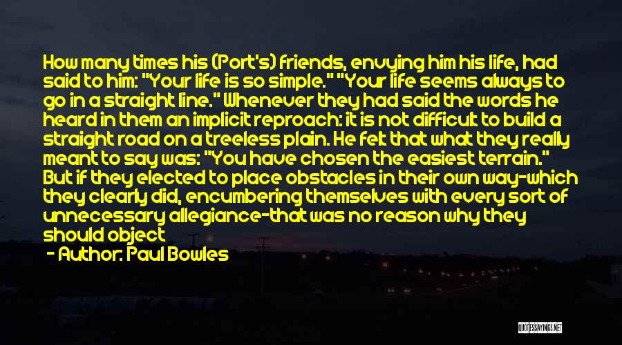 Difficult Times In Life Quotes By Paul Bowles