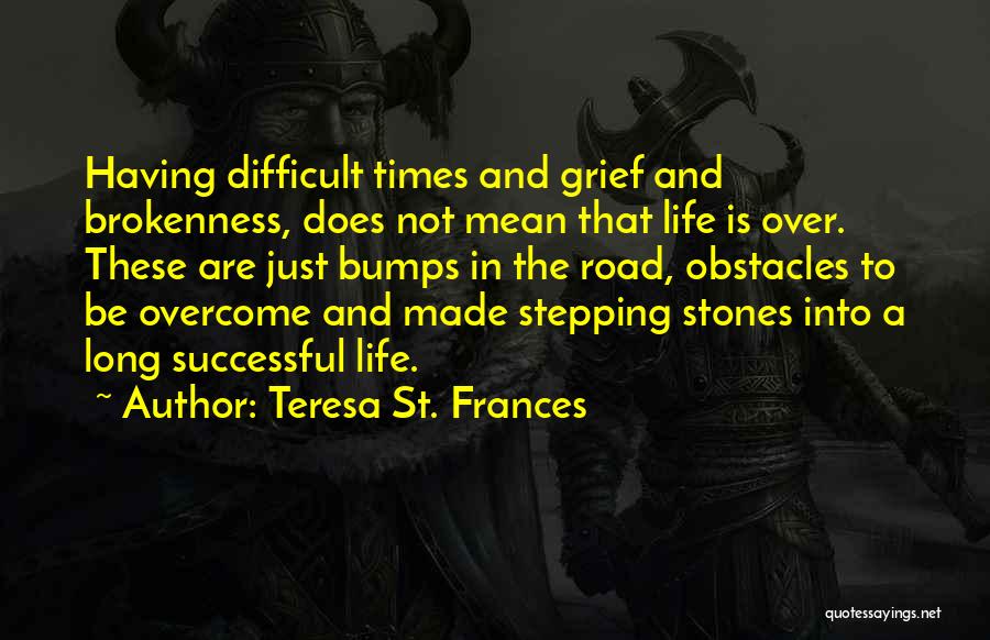Difficult Times In Love Quotes By Teresa St. Frances