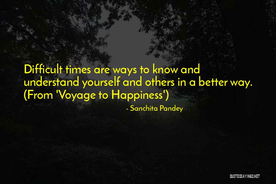 Difficult Times In Your Life Quotes By Sanchita Pandey Difficult Times In Your Life Quotes By Sanchita Pandey