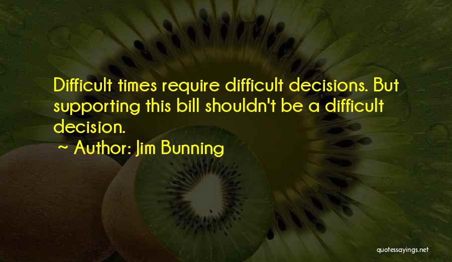 Difficult Times Quotes By Jim Bunning