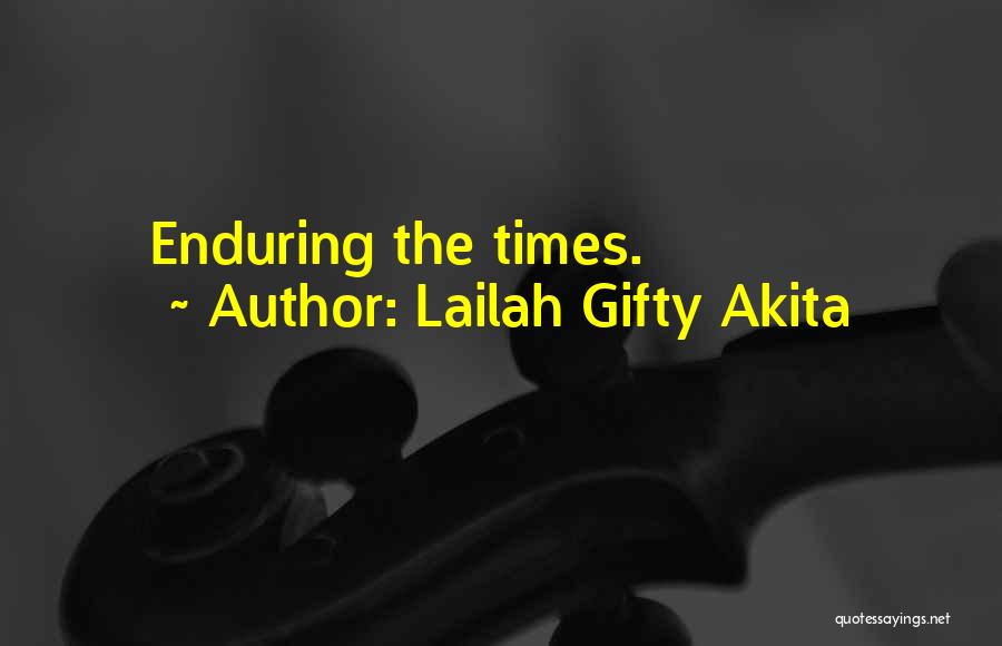 Difficult Times Quotes By Lailah Gifty Akita