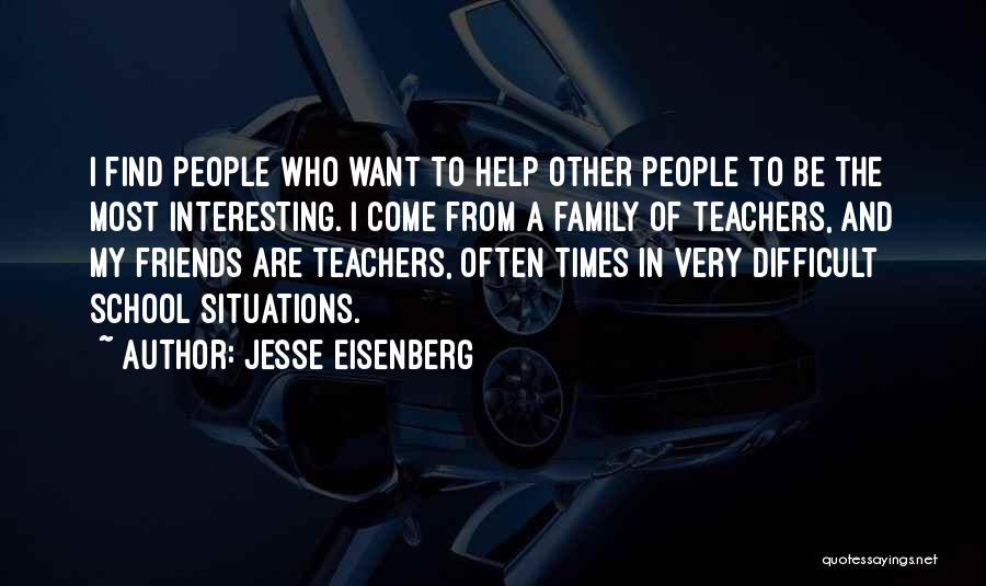 Difficult Times With Family Quotes By Jesse Eisenberg
