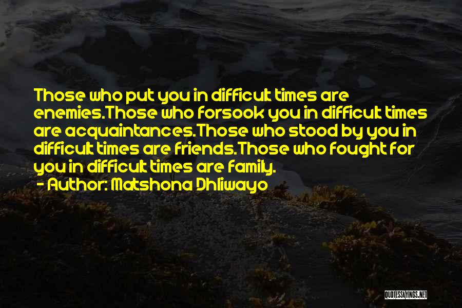 Difficult Times With Family Quotes By Matshona Dhliwayo