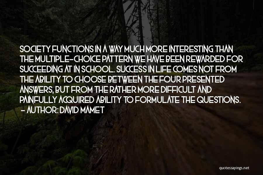 Difficult To Choose Quotes By David Mamet