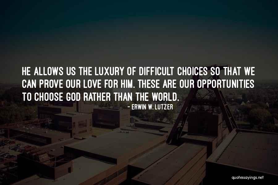 Difficult To Choose Quotes By Erwin W. Lutzer Difficult To Choose Quotes By Erwin W. Lutzer