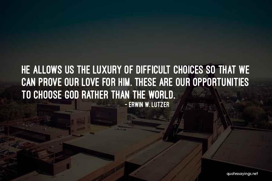 Difficult To Choose Quotes By Erwin W. Lutzer