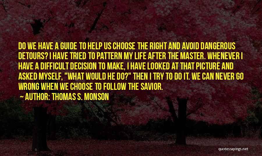 Difficult To Choose Quotes By Thomas S. Monson