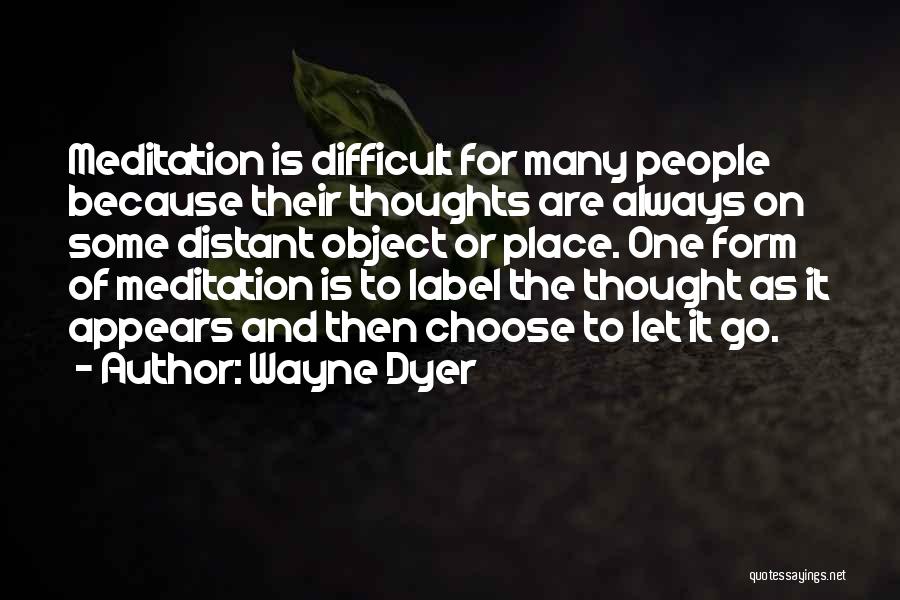 Difficult To Choose Quotes By Wayne Dyer