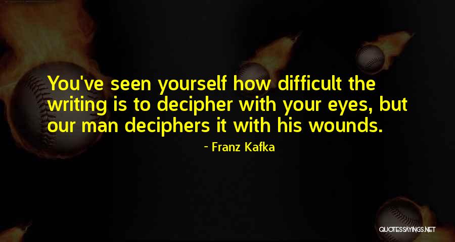 Difficult To Decipher Quotes By Franz Kafka Difficult To Decipher Quotes By Franz Kafka