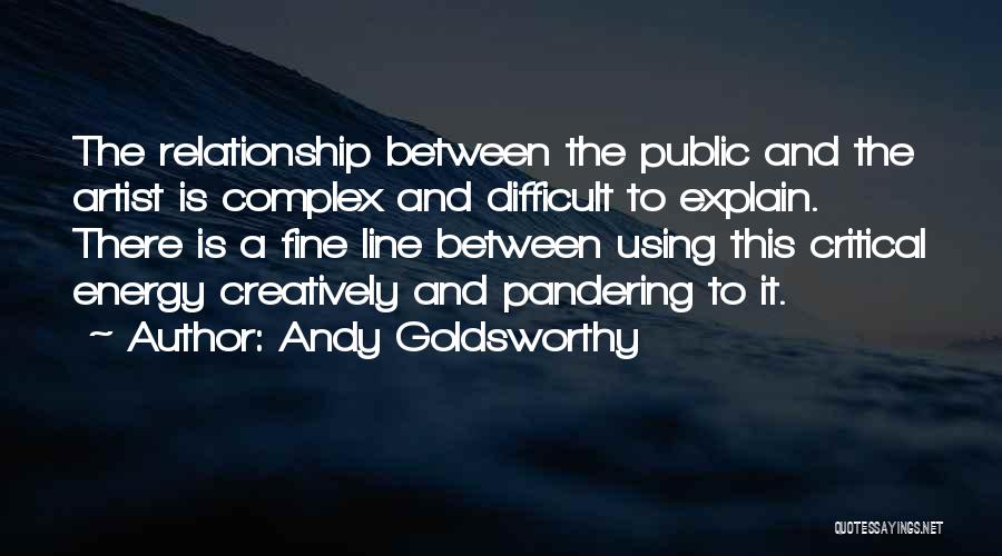 Difficult To Explain Quotes By Andy Goldsworthy