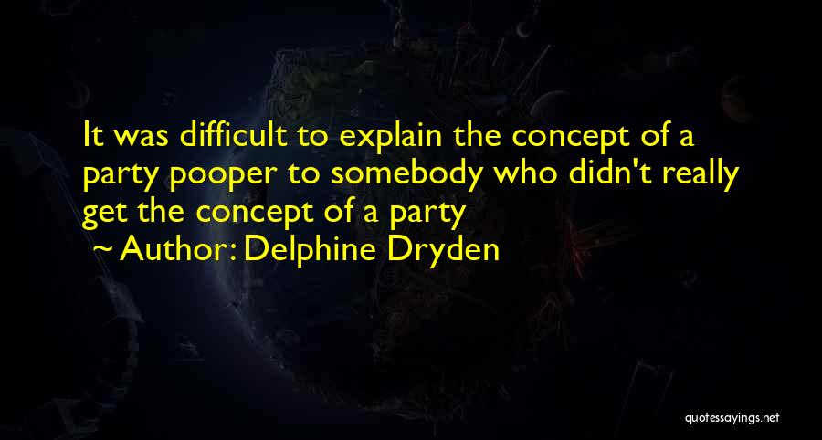 Difficult To Explain Quotes By Delphine Dryden