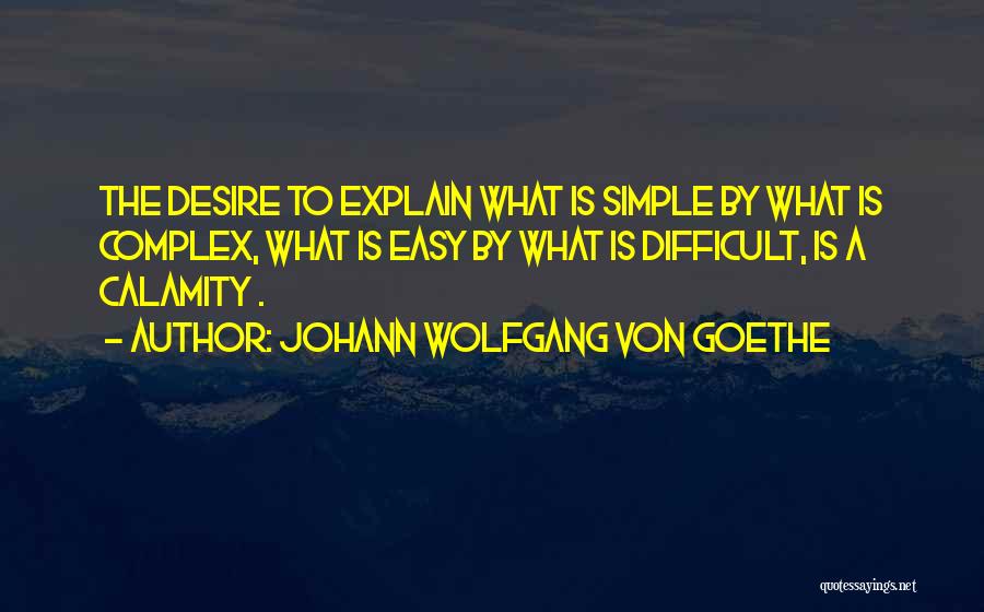 Difficult To Explain Quotes By Johann Wolfgang Von Goethe