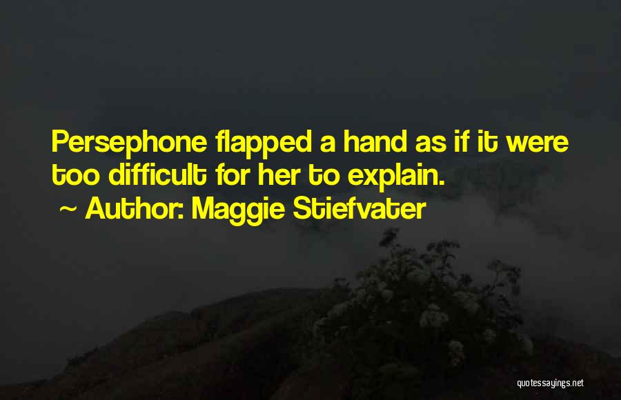 Difficult To Explain Quotes By Maggie Stiefvater