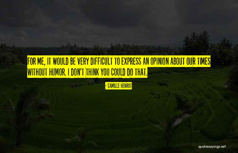Difficult To Express Quotes By Camille Henrot Difficult To Express Quotes By Camille Henrot