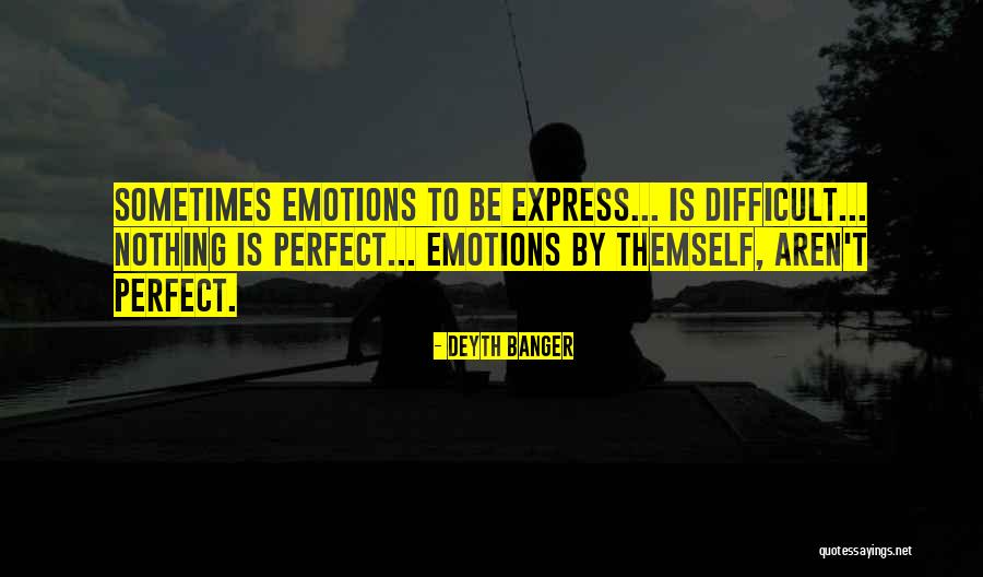 Difficult To Express Quotes By Deyth Banger Difficult To Express Quotes By Deyth Banger
