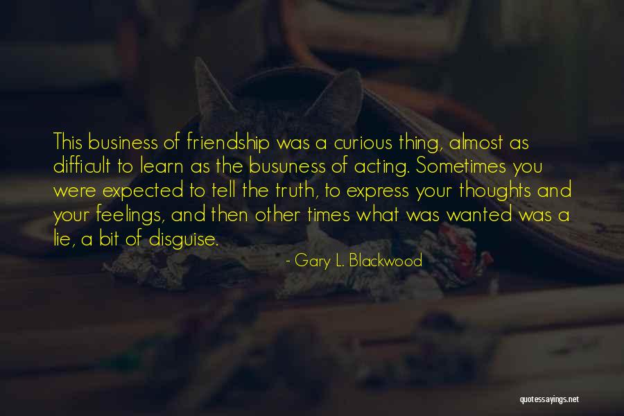 Difficult To Express Quotes By Gary L. Blackwood Difficult To Express Quotes By Gary L. Blackwood