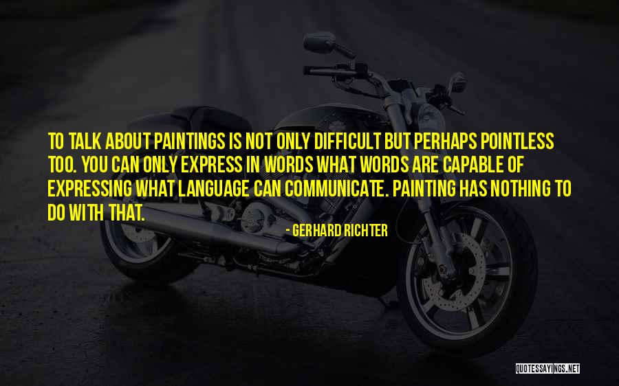 Difficult To Express Quotes By Gerhard Richter Difficult To Express Quotes By Gerhard Richter