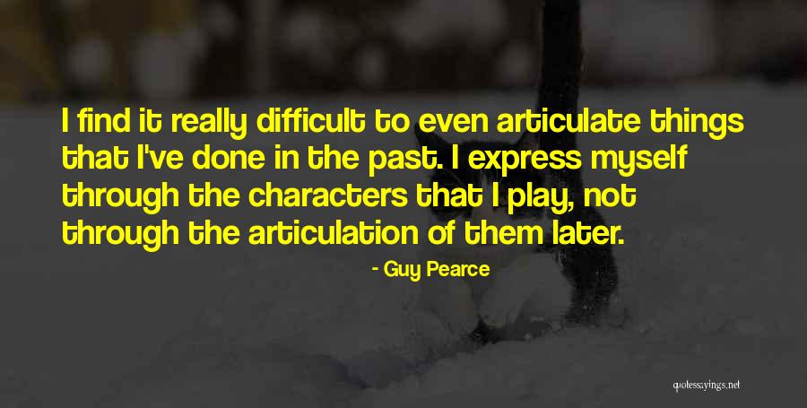 Difficult To Express Quotes By Guy Pearce Difficult To Express Quotes By Guy Pearce